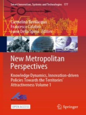 cover image of New Metropolitan Perspectives: Knowledge Dynamics, Innovation-driven Policies Towards the Territories’ Attractiveness Volume 1